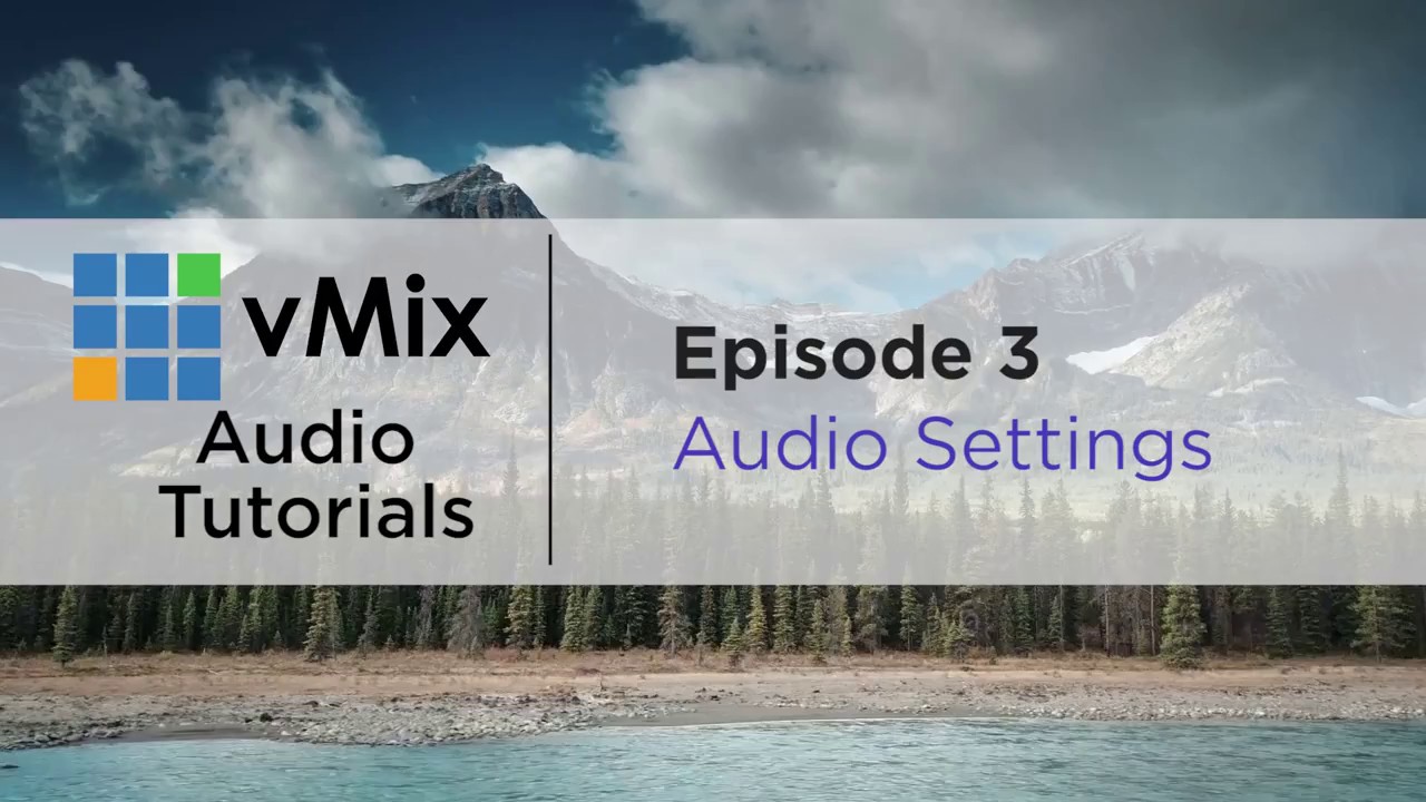 vMix Audio Tutorial 3- Going through the Audio Settings