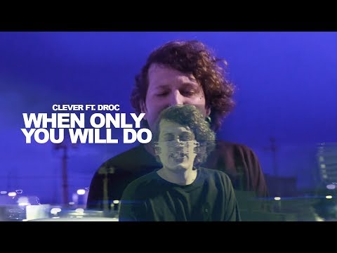 Clever - When Only You Will Do Ft. Droc