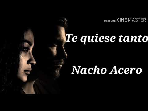 TE QUISE TANTO| Nacho Acero (Letra)