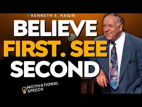BELIEVE BEFORE YOU SEE — Kenneth E Hagin on MARK 11:24 and FAITH That Receives NOW