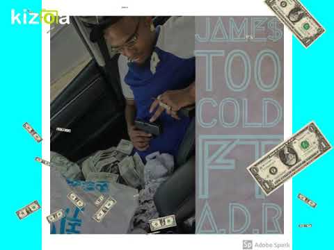 James TOO Cold ft ADR-Too cold