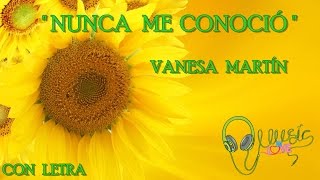 Vanesa Martín- &quot;NUNCA ME CONOCIÓ &quot; 💗2016 |con letra |NUEVO!