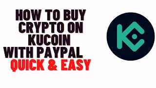 how to buy crypto on kucoin with paypal,buy crypto with paypal