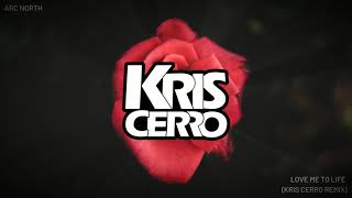 Arc North - Love Me To Life (Kris Cerro Remix)