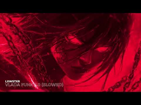 LXWSTXR - VLADA FUNK 2.0 (Slowed) [Official Music]