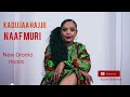 Kadijjaa Hajii Naaf Muri New Oromo Music 2023