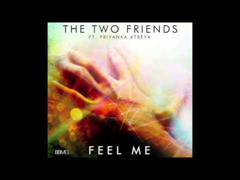 Feel Me (Original Mix) - Two Friends ft. Priyanka Atreya