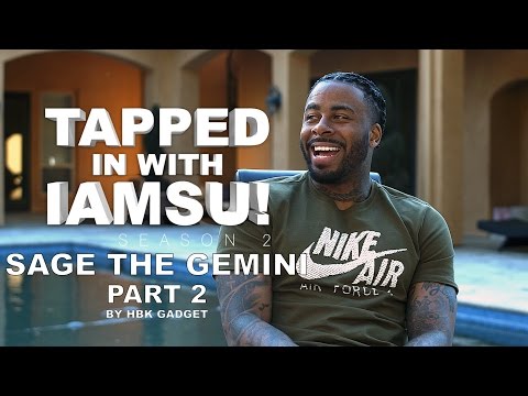 TAPPED IN WITH IAMSU!: SEASON 2 Ep. 1 - SAGE THE GEMINI Pt.2
