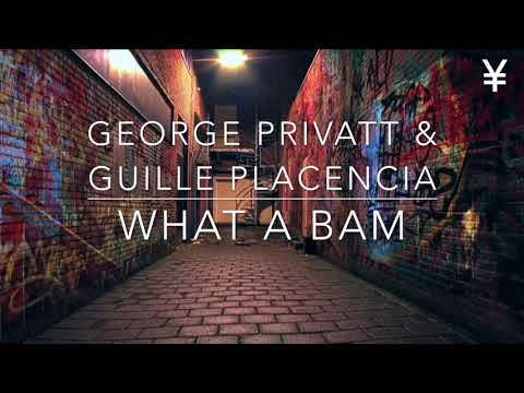 George Privatti & Guille Placencia -  What A Bam (Original Mix)