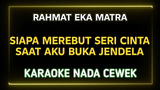 Download lagu SIAPA DI HATIMU  -  KARAOKE NADA CEWEK  -  RAHMAT EKA MATRA mp3