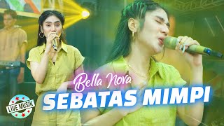 Download lagu Bella Nova - Sebatas Mimpi || Live Music Ft. Nirwana Comeback mp3