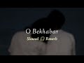 O Bekhabar - Shreya Ghoshal | Slowed And Reverb