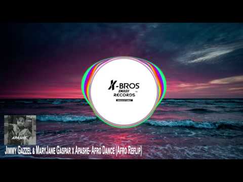 Jimmy Gazzel & Mary Jane Gaspar X Apashe- Afro Dance (Afro Reflip) DL In Description