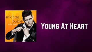 Michael Bublé - Young At Heart (Lyrics)