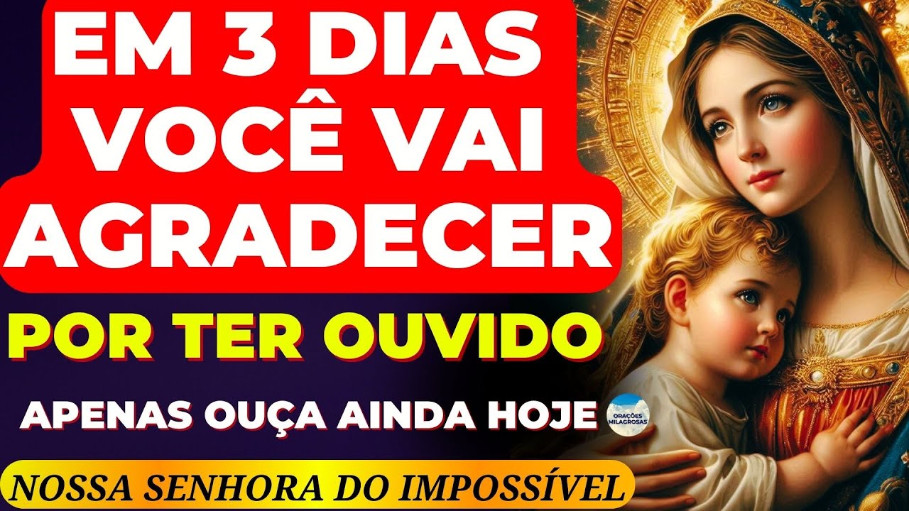 🙏Faça essa Oração a NOSSA SENHORA do IMPOSSÍVEL e tenha Seu PEDIDO REALIZADO em até 3 DIAS🙌