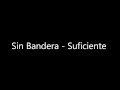 Sin Bandera - Suficiente 