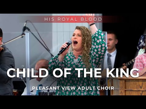 Child of the King- Pleasant View Adult Choir