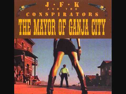 JFK & The Conspirators - The Mayor of Ganja City