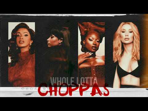 Nicki Minaj - Whole Lotta Choppas (ft. Iggy Azalea, Cardi B & Megan Thee Stallion) [MASHUP]
