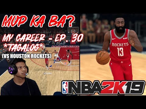 *NEW* NBA 2k19 My Career EP 30 - AGAINST THE REIGNING MVP | VS HOUSTON ROCKETS (TAGALOG)