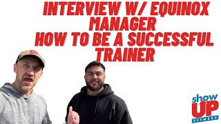 Equinox Manager Interview | How to be a successful trainer at Equinox | Show Up 