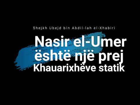 Nasir el-Umer është një prej Khauarixhëve statik - el-Xhabiri