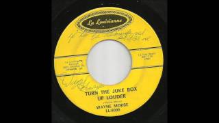 Wayne Morse - Turn The Juke Box Up Louder