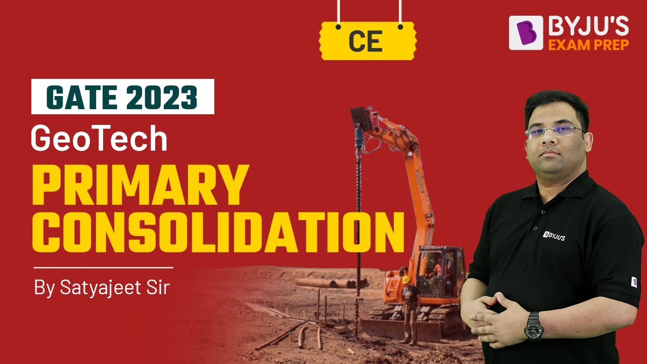 Primary Consolidation in Geotech | Consolidation for GATE 2023 Civil Engineering (CE) | BYJU'S GATE