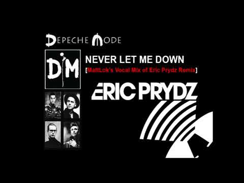 Depeche Mode - Never Let Me Down (MattLok's Vocal Mix of Eric Prydz Remix)