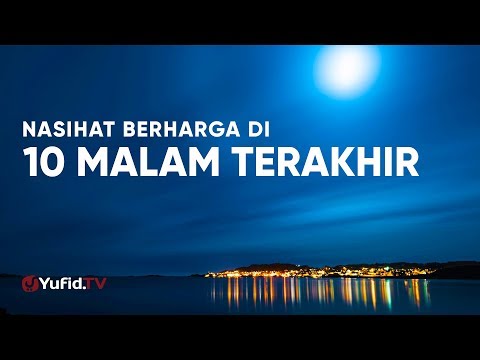 Ceramah Singkat: Nasihat Berharga di 10 Malam Terakhir Ramadhan – Ustadz Johan Saputra Halim M.HI.