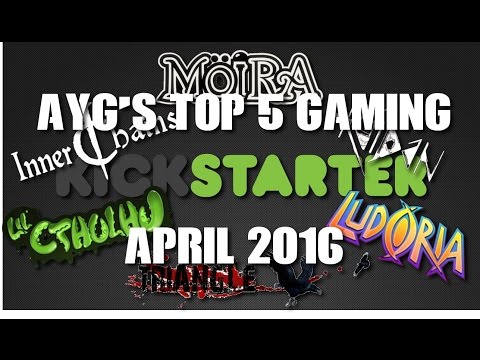 Top 5 Gaming Kickstarters || April 2016