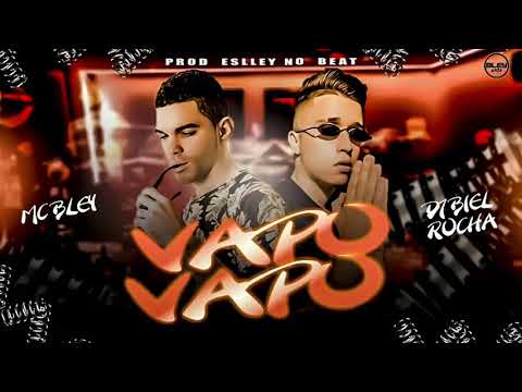 MC BLEY FEAT.DJ BIEL ROCHA - VAPO VAPO
