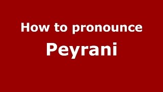How to pronounce Peyrani
