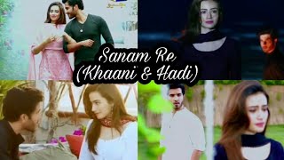 Khaani &amp; Mir Hadi VM || Sanam Re ~ Arijit Singh || Sana Javed &amp; Feroze Khan