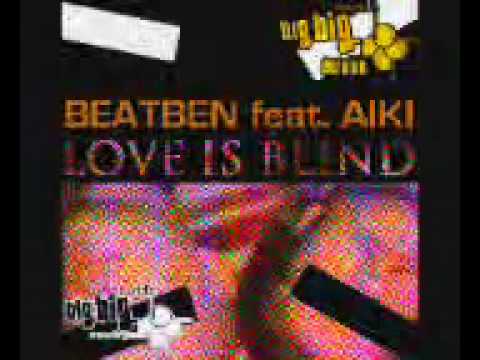 BEATBEN FEAT AIKI - Love is Blind (Maverick Bacon remix) (aka maverickz)