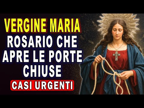 Rosario MIRACOLOSO alla VERGINE MARIA CHE SCIOGLIE I NODI💗 per CASI DIFFICILI O URGENTI OGGI 🙏