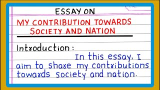 Essay on MY CONTRIBUTION TOWARDS SOCIETY AND NATION | in English