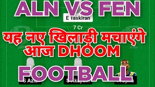 ALN vs FEN Football dream11 team | ALN vs FEN Football dream11 prediction team