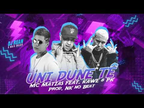 MC MATIAS FEAT : PK E KAWE - UNI DUNI TÊ
