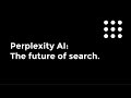 PERPLEXITY AI - The future of search.