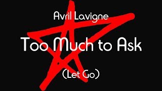 Avril Lavigne - Too Much to Ask (Lyric Video)