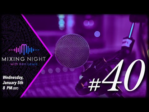 Mixing Night with Ken Lewis - 1/5/2022