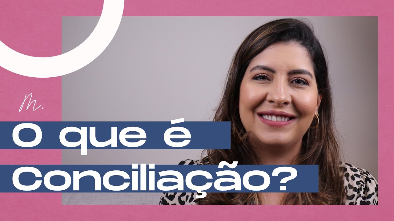 O QUE É CONCILIAÇÃO?