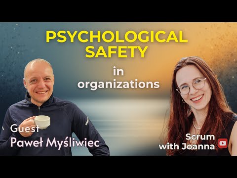 Psychological Safety Beyond the Team: How Leaders Lift (or Limit) Performance — with Pawel Mysliwiec