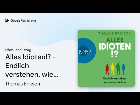 „Alles Idioten!? - Endlich verstehen, wie andere…“ von Thomas Erikson · Hörbuchauszug