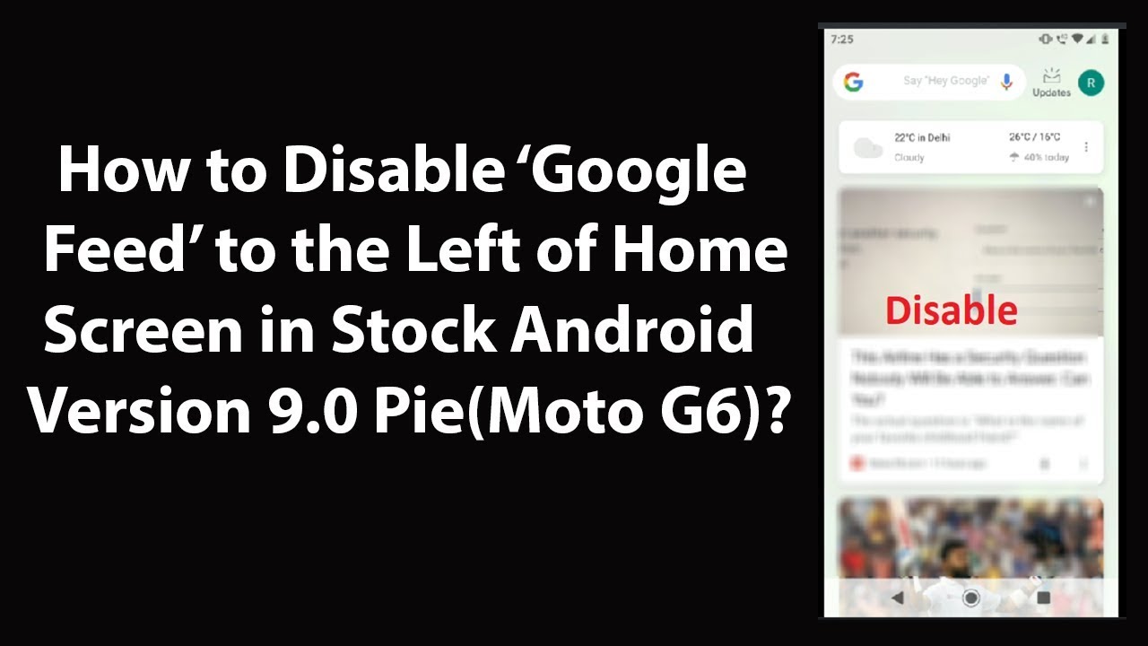 How to Disable 'Google Feed' to the Left of Home Screen in Stock Android Version 9.0 Pie(Moto G6)?
