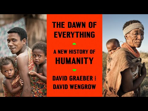 10.1 Do "Egalitarian Societies" Exist?  David Graeber & David Wengrow’s "The Dawn of Everything"