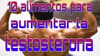 10 alimentos para -AUMENTAR LA TESTOSTERONA-