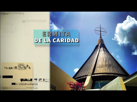 "VOCES DE CUBA" PROGRAMA 20 - ERMITA DE LA CARIDAD