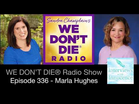 336  Marla Hughes "Interviews with Innocence" a true Grief to Triumph story on We Don't Die Radio